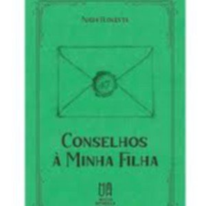 CONSELHOS A MINHA FILHA